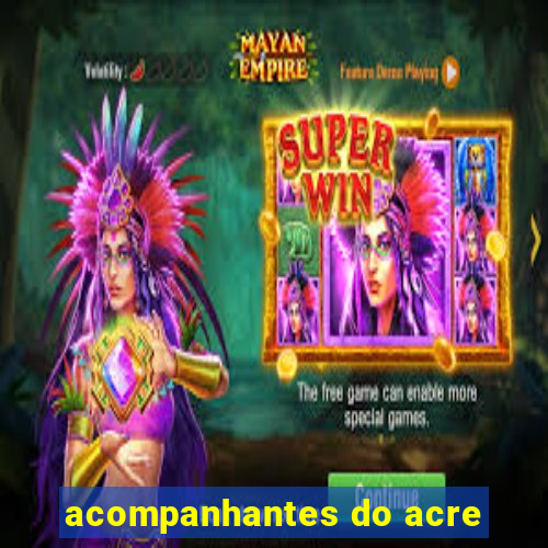 acompanhantes do acre